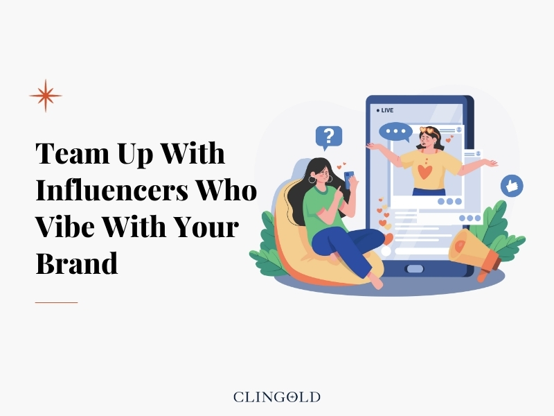 Team Up With Influencers Who Vibe With Your Brand